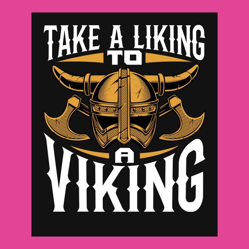 Taking A Liking To A Viking  Quote Humor T-shirt | Artistshot