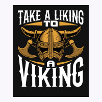 Taking A Liking To A Viking  Quote Humor Tank Top | Artistshot