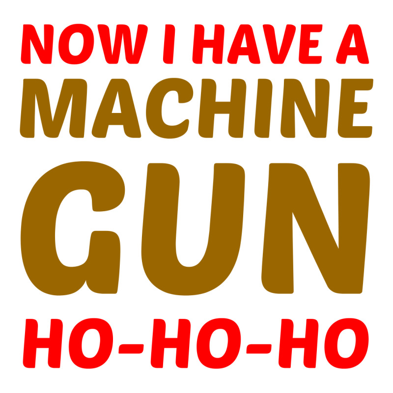 Now I Have A Machine Gun Ho Ho Ho Sticker | Artistshot