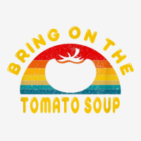 Bring On The Tomato Soup Vintage Retro Tee Gift T Shirt Adjustable Cap | Artistshot