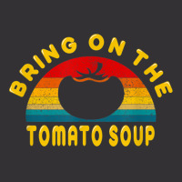 Bring On The Tomato Soup Vintage Retro Tee Gift T Shirt Vintage Hoodie | Artistshot