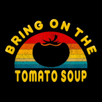 Bring On The Tomato Soup Vintage Retro Tee Gift T Shirt Lightweight Hoodie | Artistshot