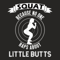 Funny Squat Workout   Because No One Raps Little Buts T Shirt Ladies Fitted T-shirt | Artistshot