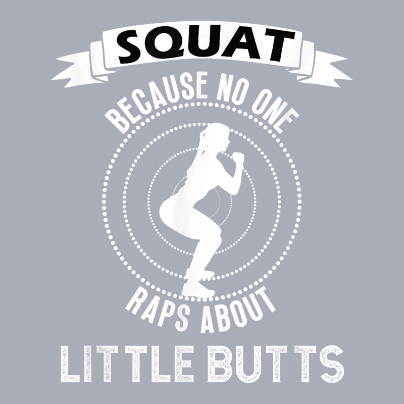 Funny Squat Workout   Because No One Raps Little Buts T Shirt Tank Dress by luckenbg | Artistshot