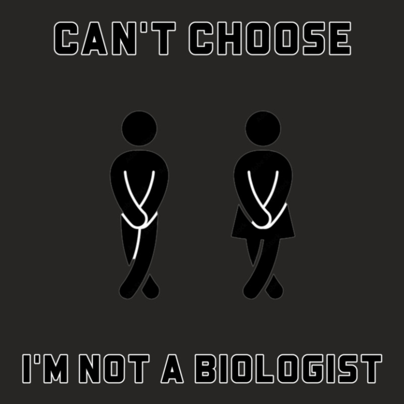 I'm Not A Biologist. Can't Choose Ladies Fitted T-Shirt by AnthonyNone | Artistshot