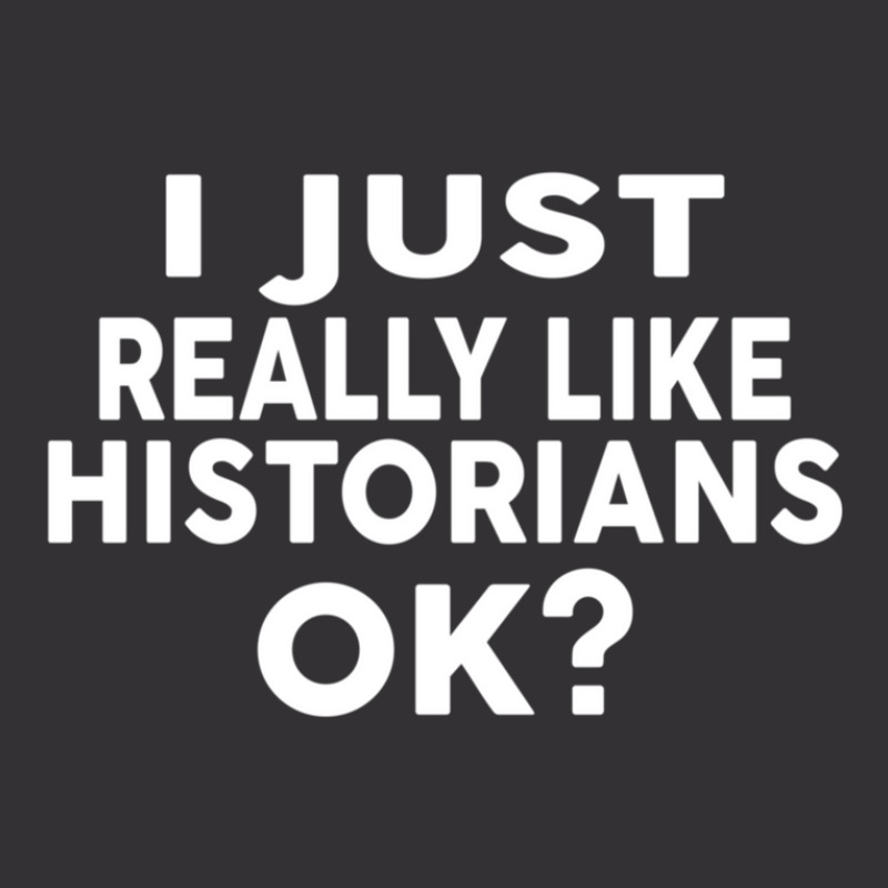 I Just Really Like Historians Ok  For Historians Vintage Hoodie And Short Set | Artistshot