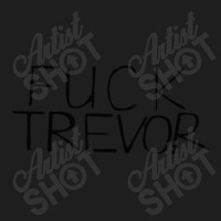 Fuck Trevor Classic T-shirt | Artistshot