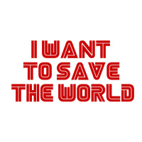 I Want To Save The World Poster Humor (1) Unisex Hoodie | Artistshot