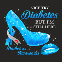 Diabetes Diabetic Nice Try Diabetes But Im Still Here Heels T1d Awaren Ladies Fitted T-shirt | Artistshot