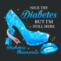 Diabetes Diabetic Nice Try Diabetes But Im Still Here Heels T1d Awaren Women's Triblend Scoop T-shirt | Artistshot