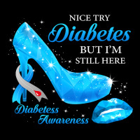 Diabetes Diabetic Nice Try Diabetes But Im Still Here Heels T1d Awaren Cropped Sweater | Artistshot