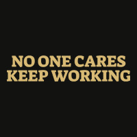 No One Cares Keep Working-2exlb Scorecard Crop Tee | Artistshot