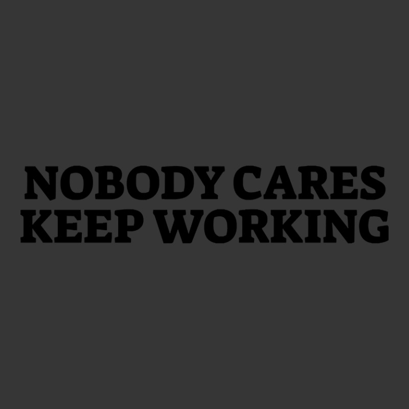 Nobody Cares Keep Working-baqwt Toddler Hoodie by saddestrent378 | Artistshot