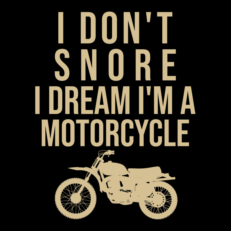 I Don't Snore I Dream I Am A Motorcycle Zipper Hoodie | Artistshot