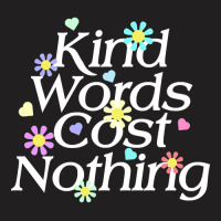 Kind Word Cost Nothing-q2xol T-shirt | Artistshot