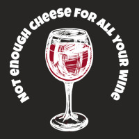 Not Enough Cheese For All Your Wine-xqem6 Ladies Fitted T-shirt | Artistshot