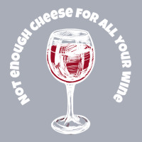 Not Enough Cheese For All Your Wine-xqem6 Tank Dress | Artistshot