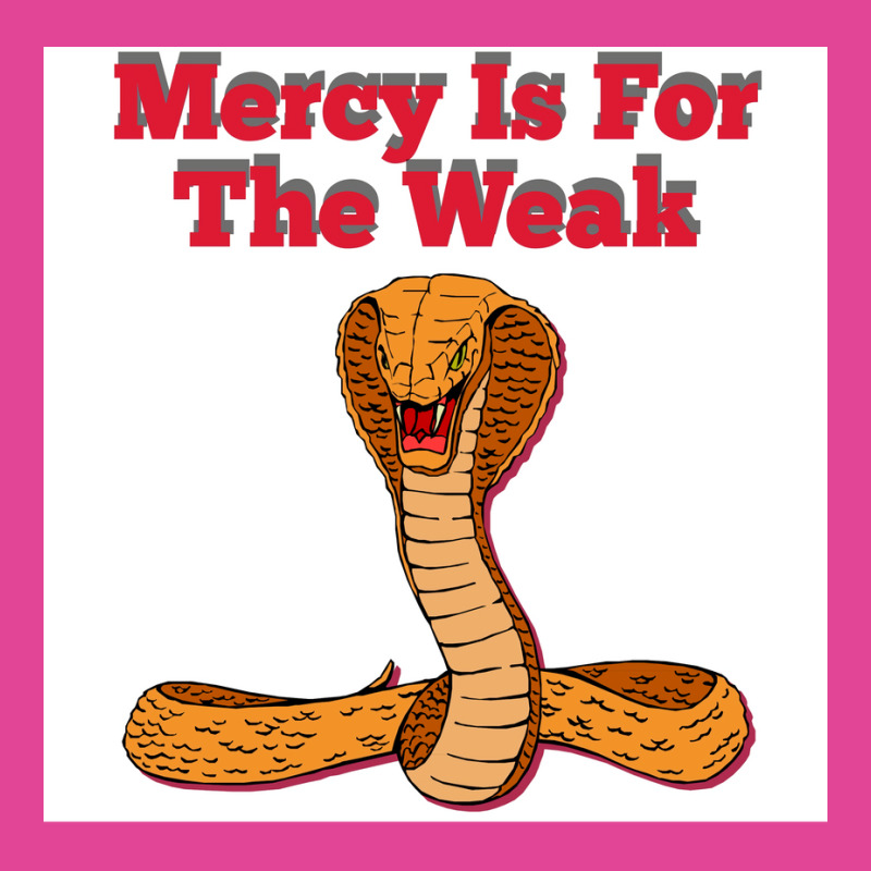 Mercy Is For The Weak Poster Humor T-shirt | Artistshot