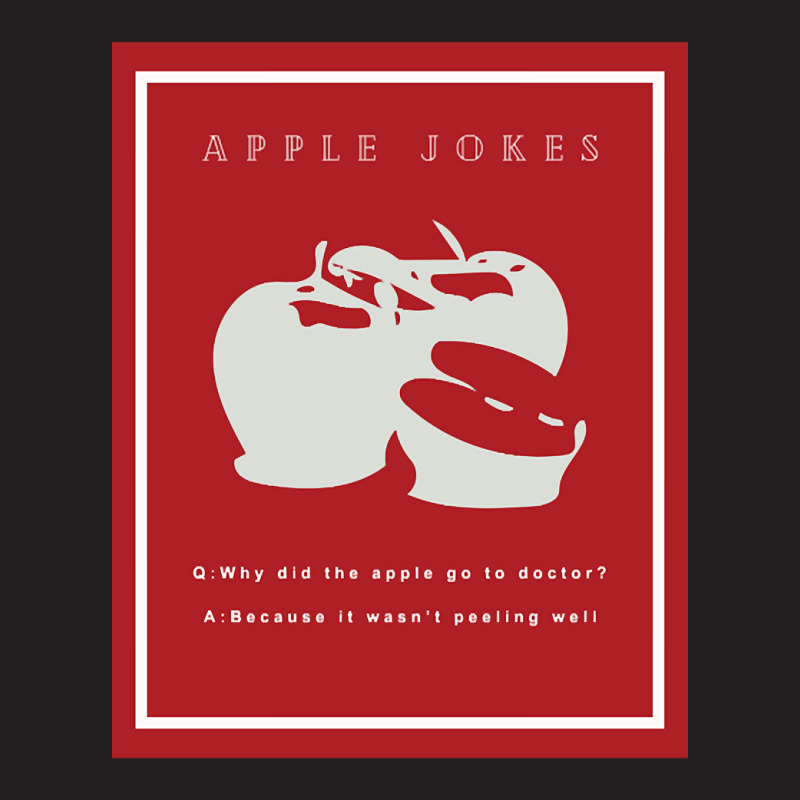 Apple Jokes T-Shirt by resaleberries875 | Artistshot