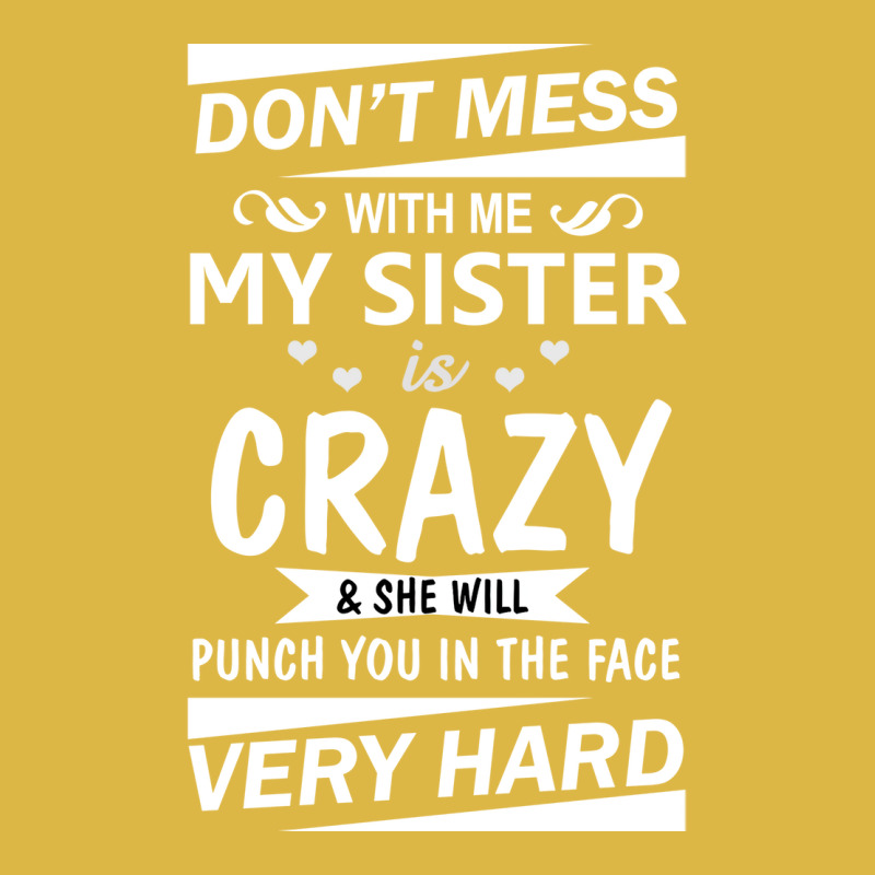 Dont Mess With Me My Sister Is Girl Stars Classic T-shirt by cojtihoskinc | Artistshot