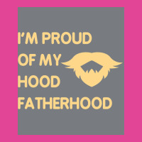 Proud Of My Hood Fatherhood Poster Nature (1) T-shirt | Artistshot