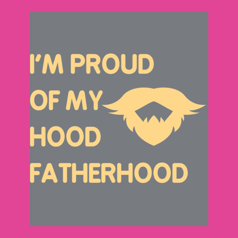 Proud Of My Hood Fatherhood Poster Nature (1) T-Shirt by zagarboddaq | Artistshot