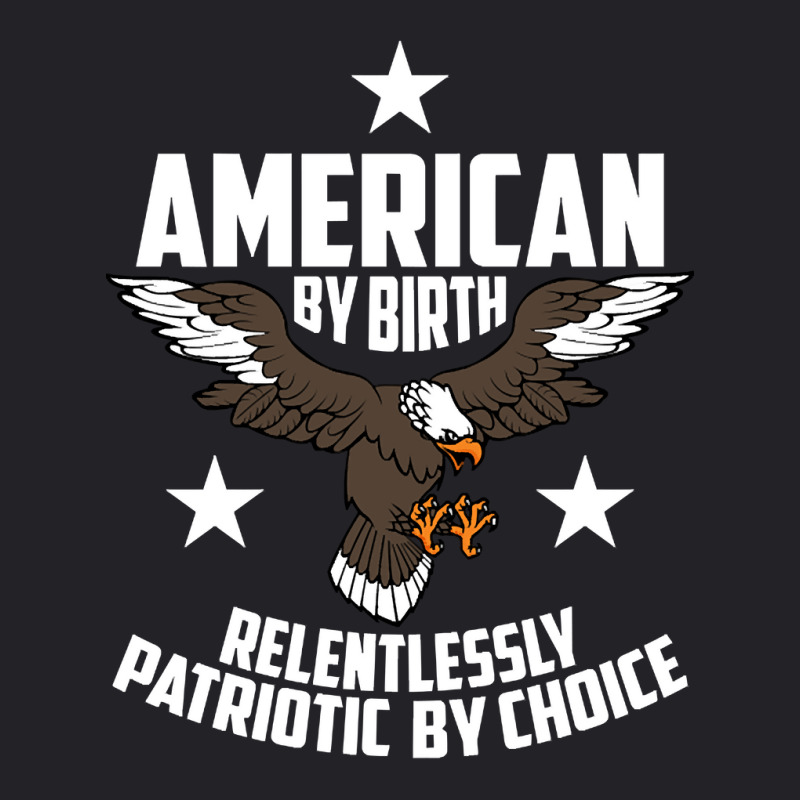 American By Birth, Relentlessly Patriotic By Choice Youth Tee by fencevaudeville14 | Artistshot