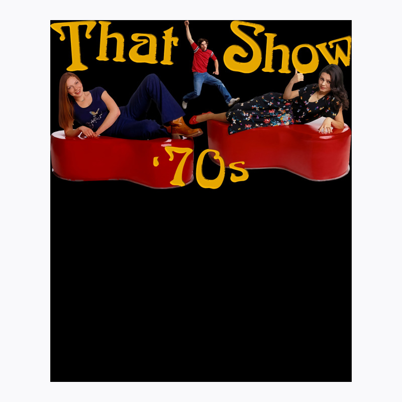 That 70s Show 19982006 Tv Show Classic Tshirt Poster Nature Tumblr (1) T-Shirt by usserylutmanv | Artistshot