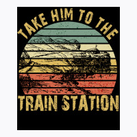 Take Him To The Train Station Poster Green T-shirt | Artistshot