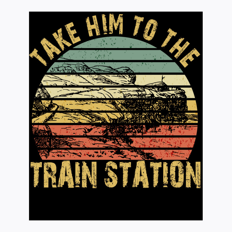 Take Him To The Train Station Poster Green T-shirt | Artistshot