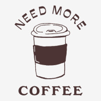 Need More Coffee Camper Cup | Artistshot