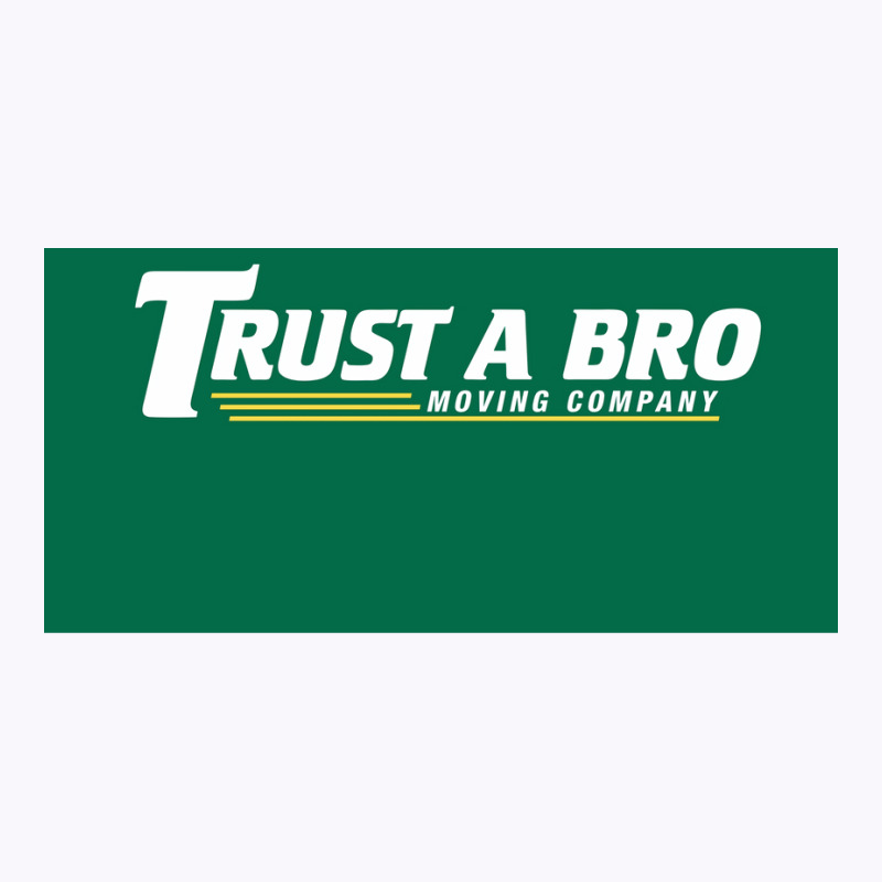 Trust A Bro Moving Company Poster Tumblr Tank Top | Artistshot