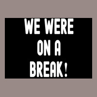 We Were On A Break Poster Boy 1 Vintage T-shirt | Artistshot