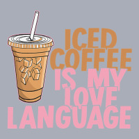 Iced Coffee Is My Love Language Valentine S Day Coffee Lover Tank Dress | Artistshot