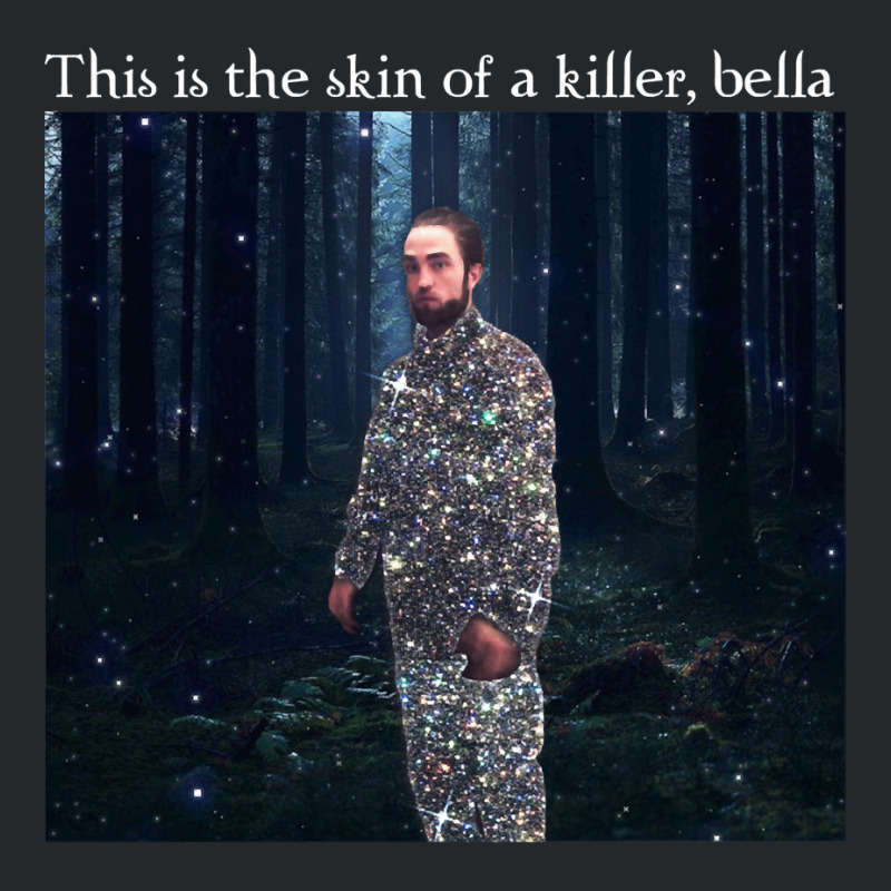 This Is The Skin Of A Killer Bella Meme Crewneck Sweatshirt | Artistshot