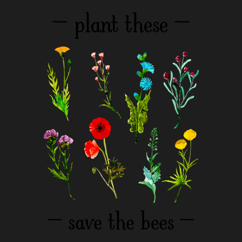 Hot Trend Plant These Save The Bees (watercolor Wildflowers) Classic T-shirt by Jankonen637 | Artistshot