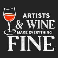 Artists And Wine Make Everything Fine  For Artist 3/4 Sleeve Shirt | Artistshot