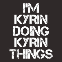 Kyrin Name - Kyrin Doing Kyrin Things Name Racerback Tank | Artistshot