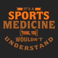 It's A Sports Medicine Thing You Wouldn't Understand 3/4 Sleeve Shirt | Artistshot