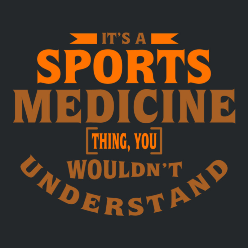 It's A Sports Medicine Thing You Wouldn't Understand Crewneck Sweatshirt by DavidDelaneyToner | Artistshot