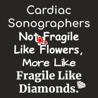 Trending Cardiac Sonographer Not Fragile Like Flowers More Like Fragil Ladies Fitted T-shirt | Artistshot