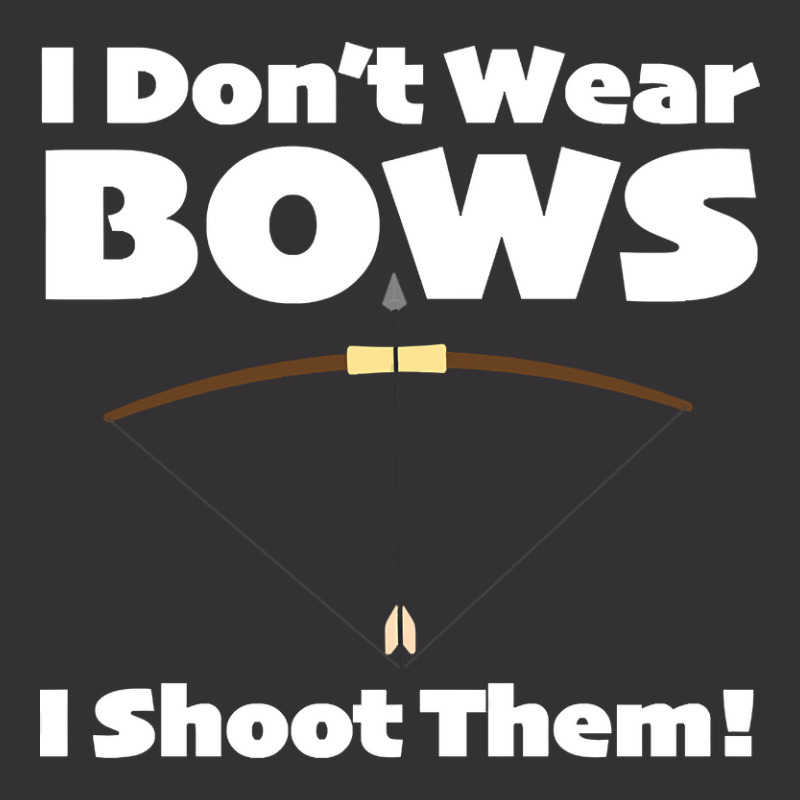 Archery - I Dont Wear Bows I Shoot Them Vintage Hoodie And Short Set | Artistshot