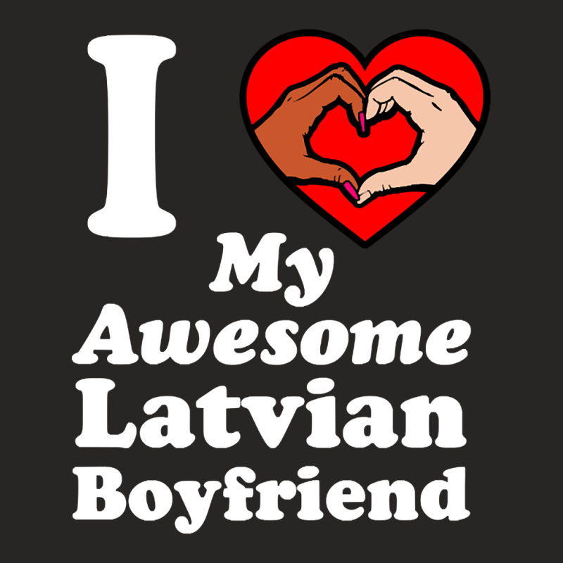 I Love My Latvian Boyfriend Interracial Matching Couples Ladies Fitted T-Shirt by geishascessation326 | Artistshot