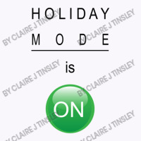 Holiday Mode Is On Tank Top | Artistshot