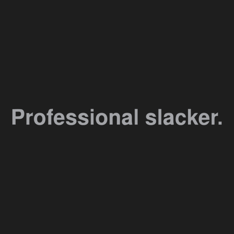 Professional Slacker Classic T-shirt by isna2 | Artistshot