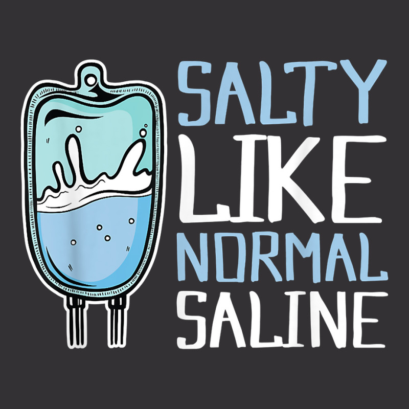 Salty Like Normal Saline Nurse T Shirt Vintage Short by cordellwerw56r | Artistshot