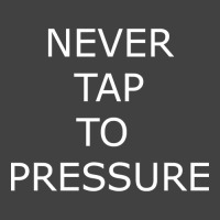 Never Tap To Pressure Vintage T-shirt | Artistshot