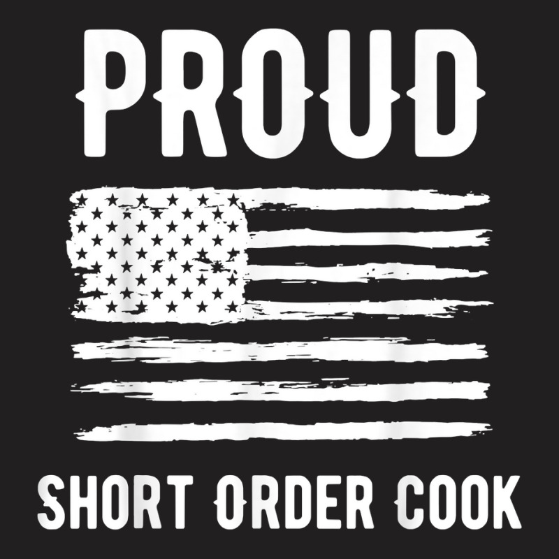 Proud Short Order Cook Profession American Flag T Shirt T-shirt | Artistshot