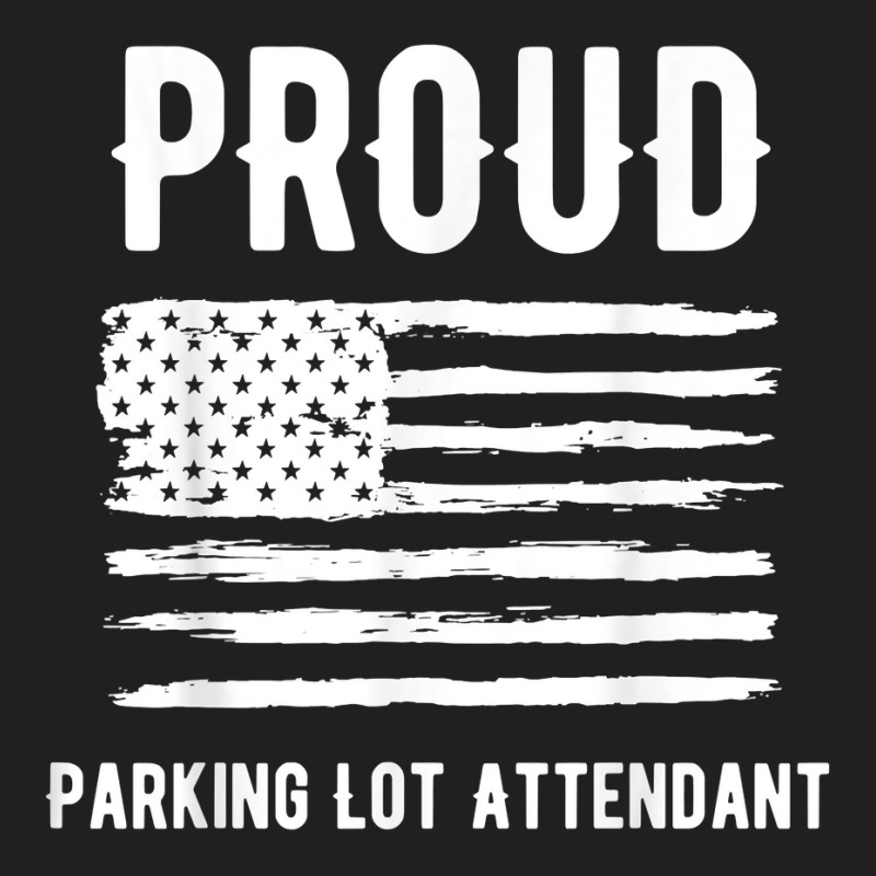 Proud Parking Lot Attendant Profession American Flag T Shirt T-Shirt by alysestick8m7 | Artistshot