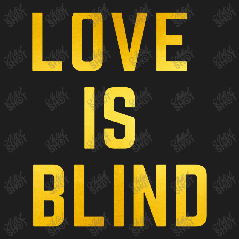 Love Is Blind Classic Classic T-shirt by Njebrot | Artistshot